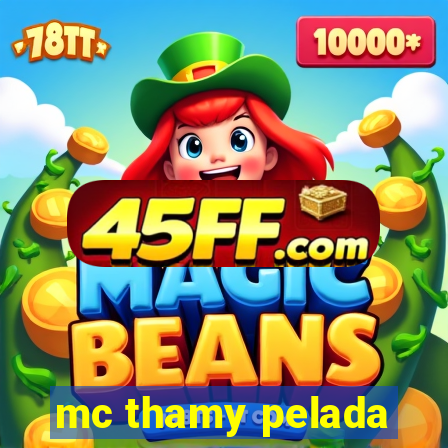 mc thamy pelada
